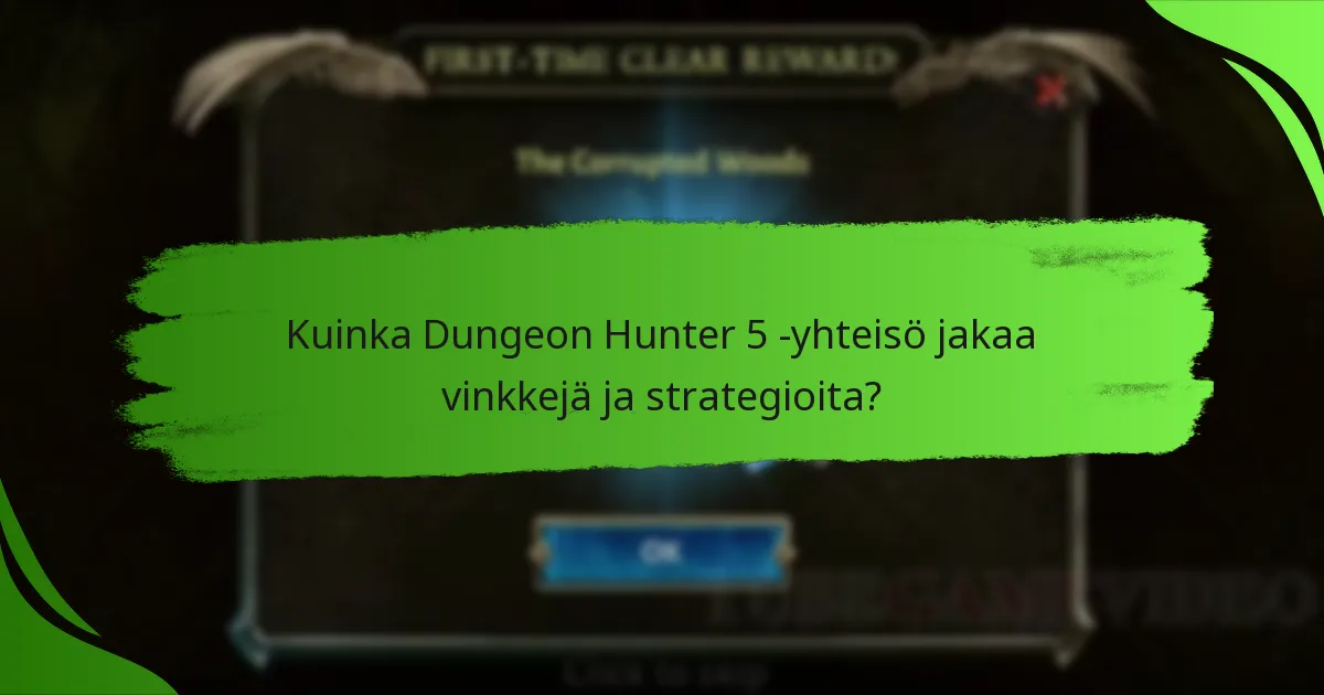 Kuinka Dungeon Hunter 5 -yhteisö jakaa vinkkejä ja strategioita?