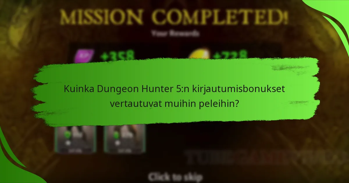 Kuinka Dungeon Hunter 5:n kirjautumisbonukset vertautuvat muihin peleihin?