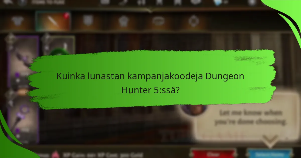 Kuinka lunastan kampanjakoodeja Dungeon Hunter 5:ssä?