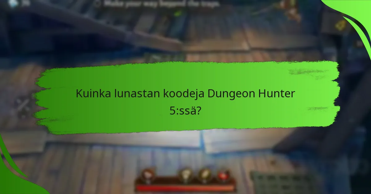 Kuinka lunastan koodeja Dungeon Hunter 5:ssä?