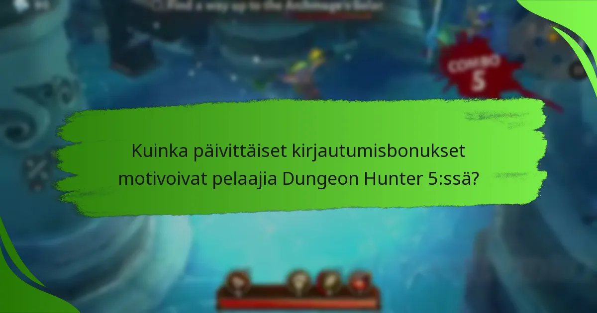 Kuinka päivittäiset kirjautumisbonukset motivoivat pelaajia Dungeon Hunter 5:ssä?