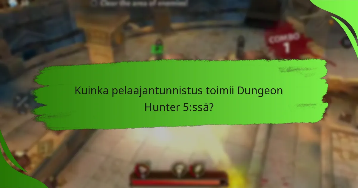 Kuinka pelaajantunnistus toimii Dungeon Hunter 5:ssä?