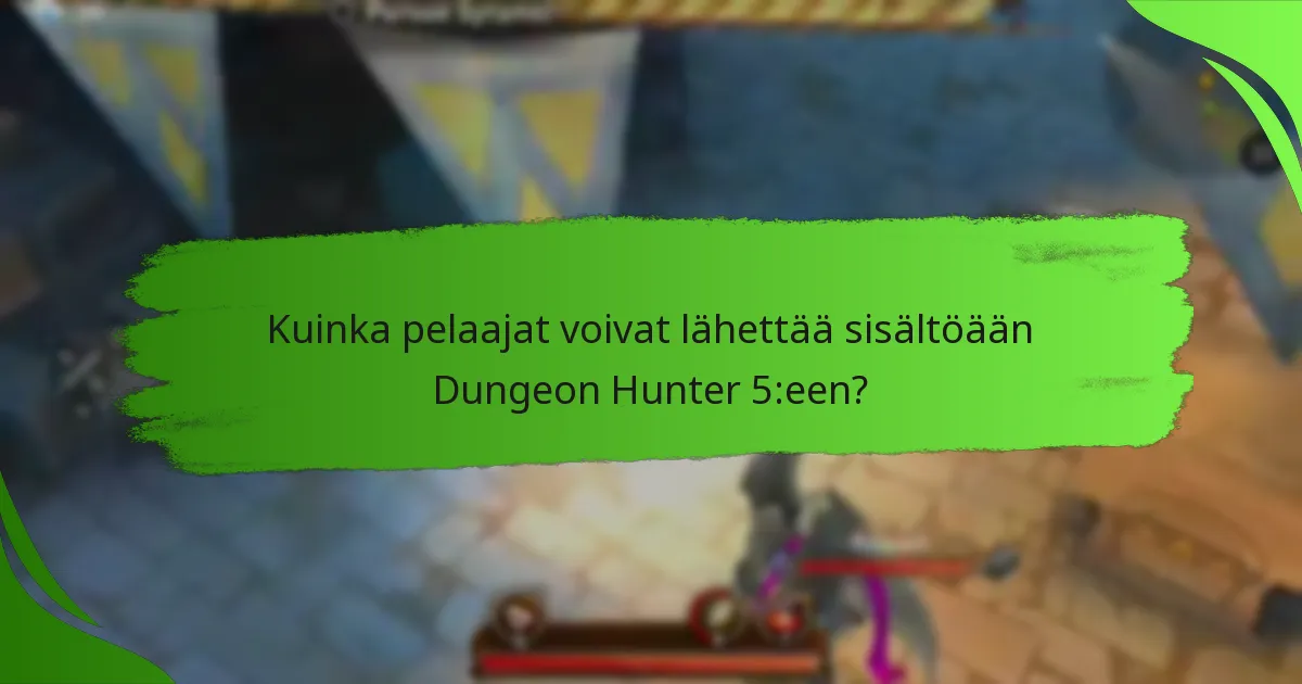 Kuinka pelaajat voivat lähettää sisältöään Dungeon Hunter 5:een?