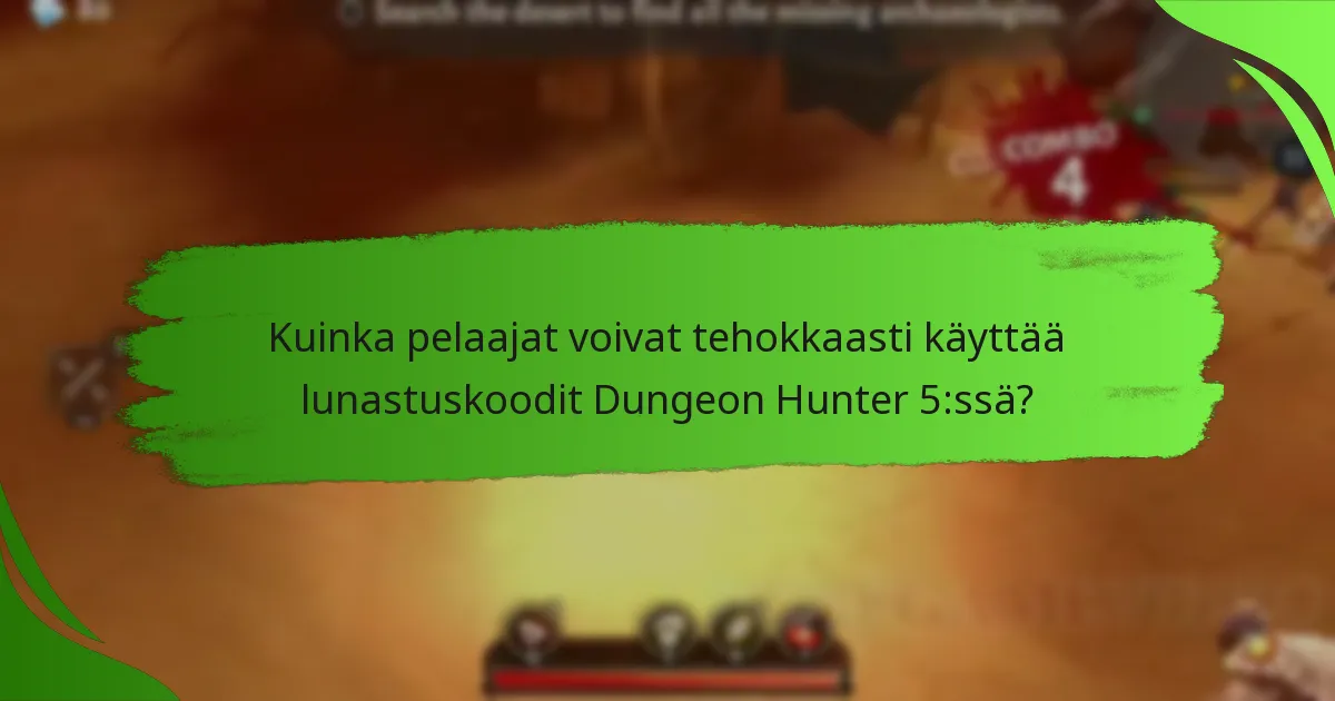 Kuinka pelaajat voivat tehokkaasti käyttää lunastuskoodit Dungeon Hunter 5:ssä?