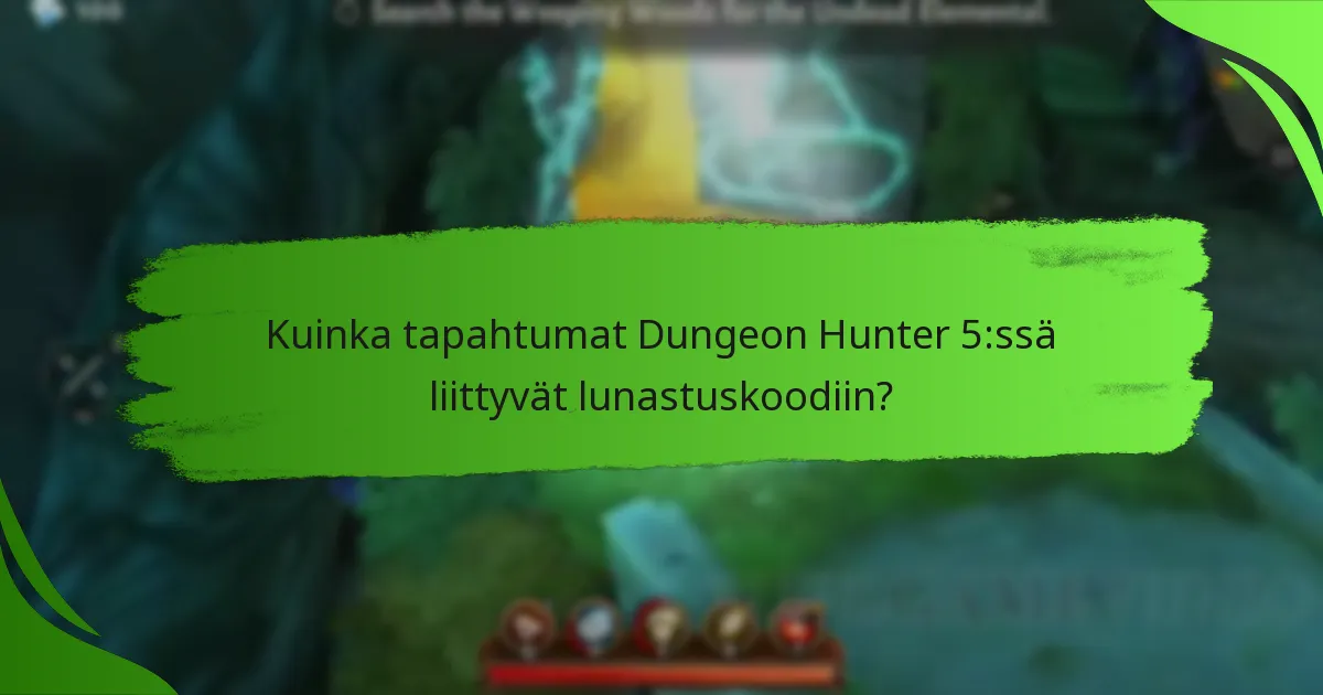 Kuinka tapahtumat Dungeon Hunter 5:ssä liittyvät lunastuskoodiin?