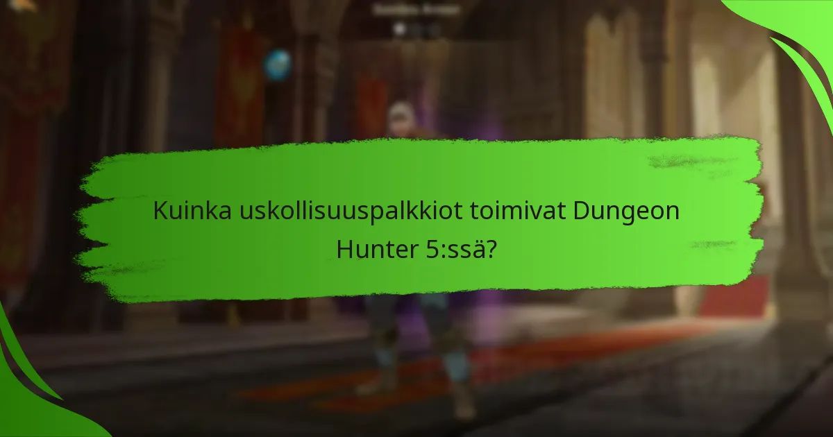 Kuinka uskollisuuspalkkiot toimivat Dungeon Hunter 5:ssä?