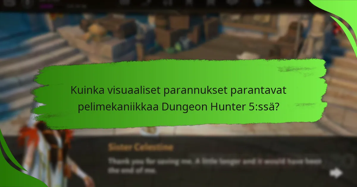 Kuinka visuaaliset parannukset parantavat pelimekaniikkaa Dungeon Hunter 5:ssä?