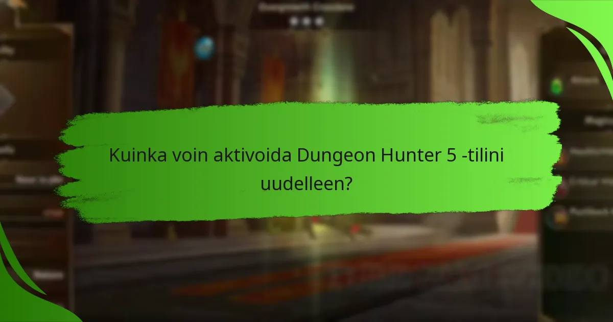 Kuinka voin aktivoida Dungeon Hunter 5 -tilini uudelleen?