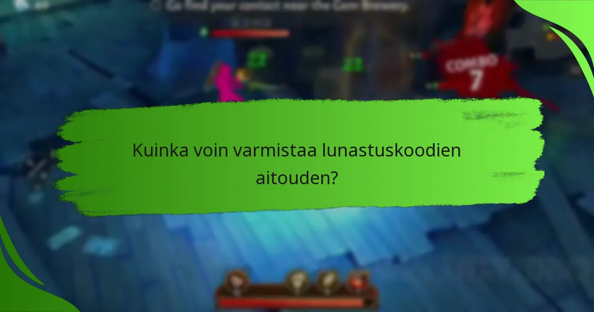 Kuinka voin varmistaa lunastuskoodien aitouden?
