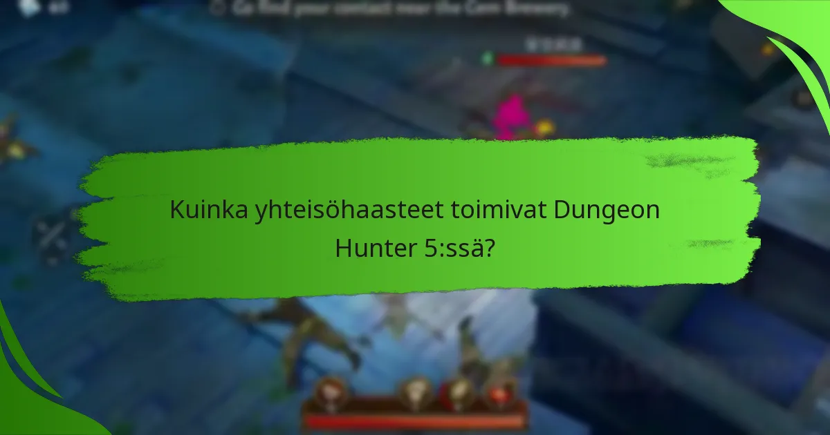 Kuinka yhteisöhaasteet toimivat Dungeon Hunter 5:ssä?