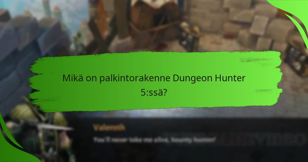 Mikä on palkintorakenne Dungeon Hunter 5:ssä?
