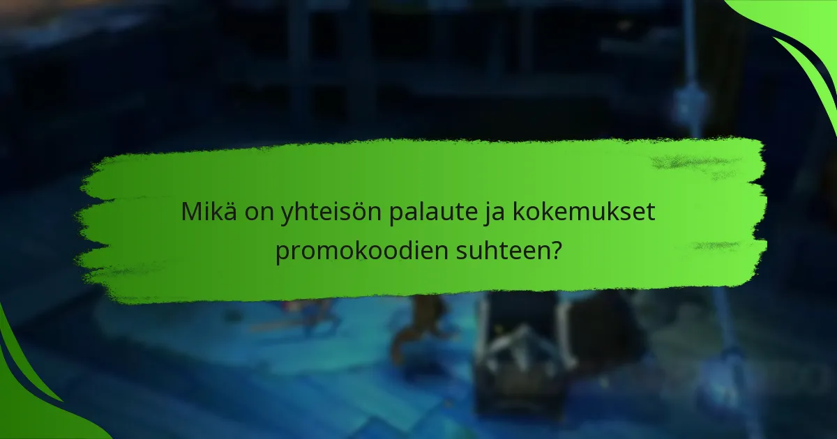 Mikä on yhteisön palaute ja kokemukset promokoodien suhteen?