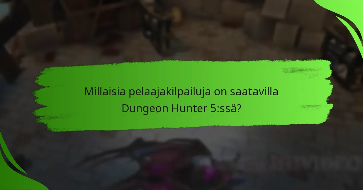 Millaisia pelaajakilpailuja on saatavilla Dungeon Hunter 5:ssä?