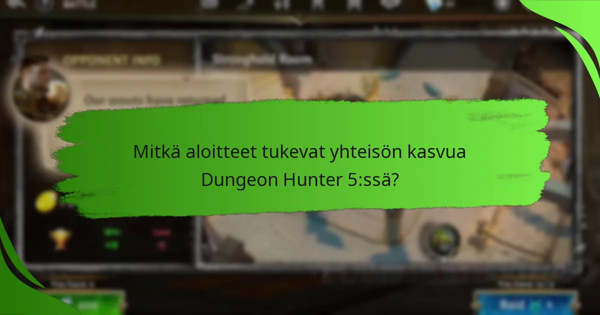 Mitkä aloitteet tukevat yhteisön kasvua Dungeon Hunter 5:ssä?