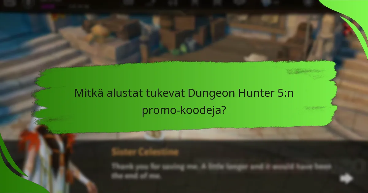 Mitkä alustat tukevat Dungeon Hunter 5:n promo-koodeja?