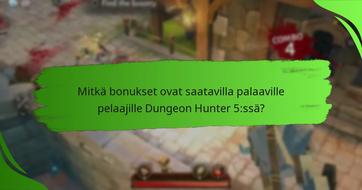 Mitkä bonukset ovat saatavilla palaaville pelaajille Dungeon Hunter 5:ssä?