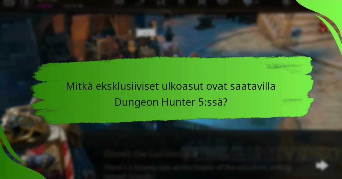Mitkä eksklusiiviset ulkoasut ovat saatavilla Dungeon Hunter 5:ssä?