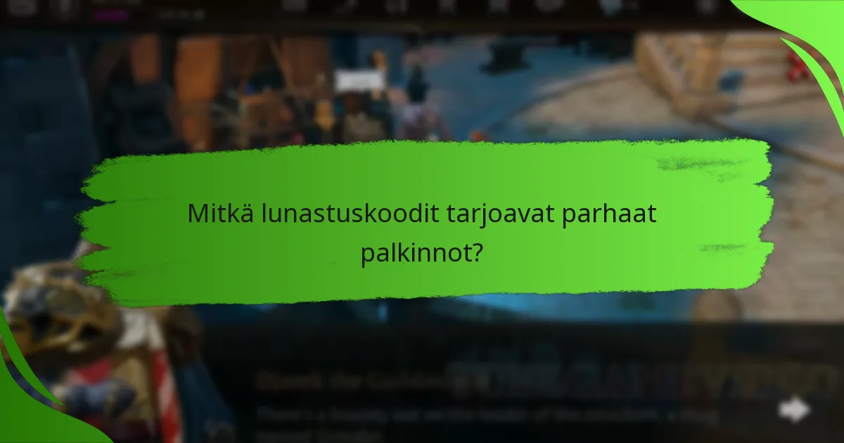 Mitkä lunastuskoodit tarjoavat parhaat palkinnot?