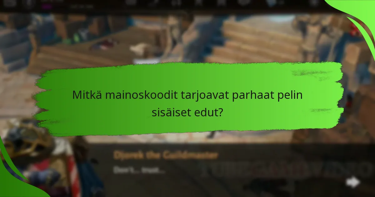 Mitkä mainoskoodit tarjoavat parhaat pelin sisäiset edut?