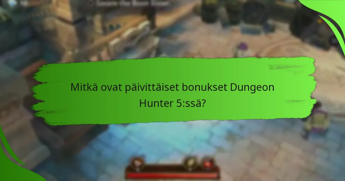 Mitkä ovat päivittäiset bonukset Dungeon Hunter 5:ssä?