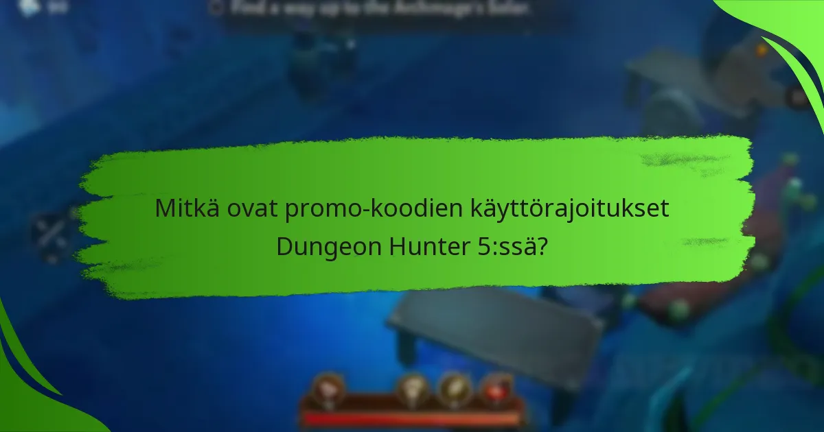 Mitkä ovat promo-koodien käyttörajoitukset Dungeon Hunter 5:ssä?