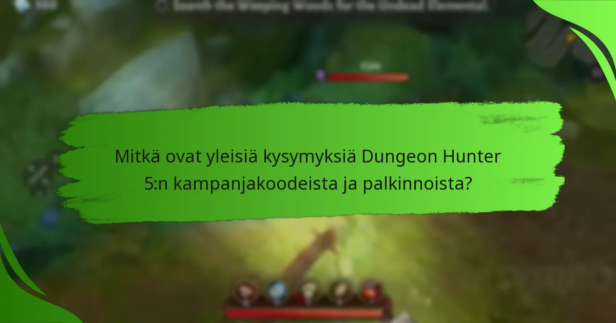Mitkä ovat yleisiä kysymyksiä Dungeon Hunter 5:n kampanjakoodeista ja palkinnoista?