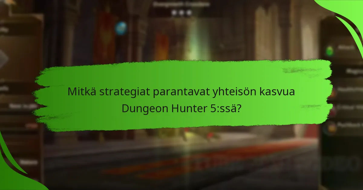 Mitkä strategiat parantavat yhteisön kasvua Dungeon Hunter 5:ssä?