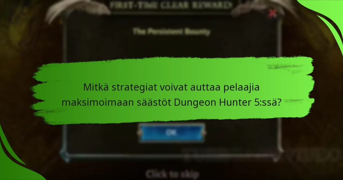 Mitkä strategiat voivat auttaa pelaajia maksimoimaan säästöt Dungeon Hunter 5:ssä?