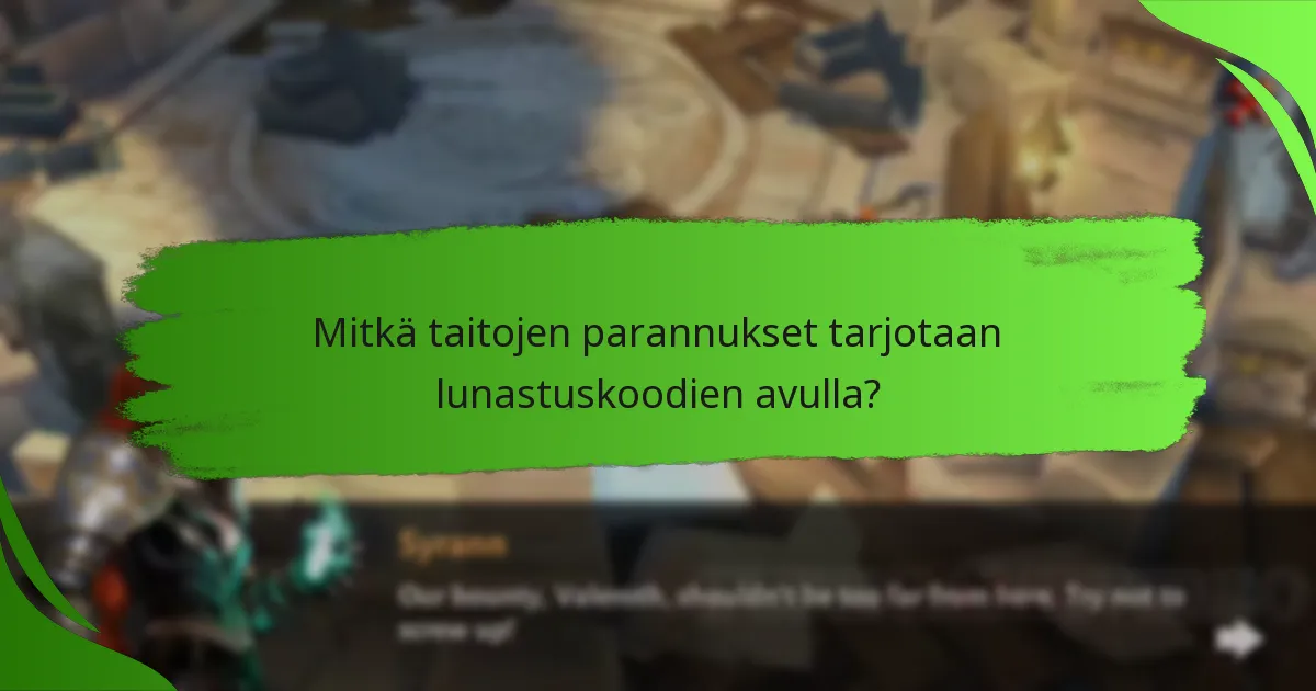 Mitkä taitojen parannukset tarjotaan lunastuskoodien avulla?