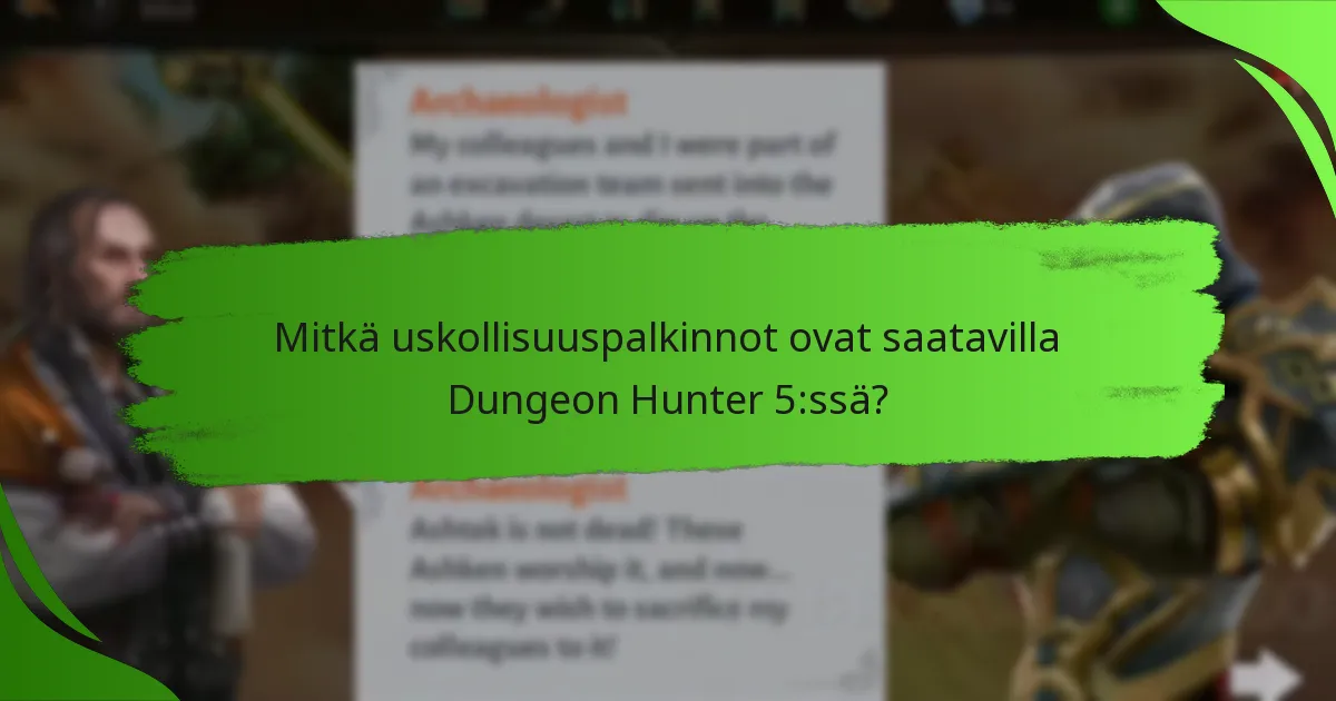 Mitkä uskollisuuspalkinnot ovat saatavilla Dungeon Hunter 5:ssä?
