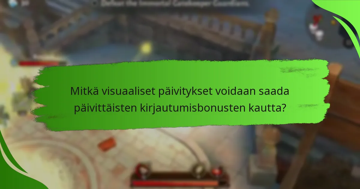Mitkä visuaaliset päivitykset voidaan saada päivittäisten kirjautumisbonusten kautta?