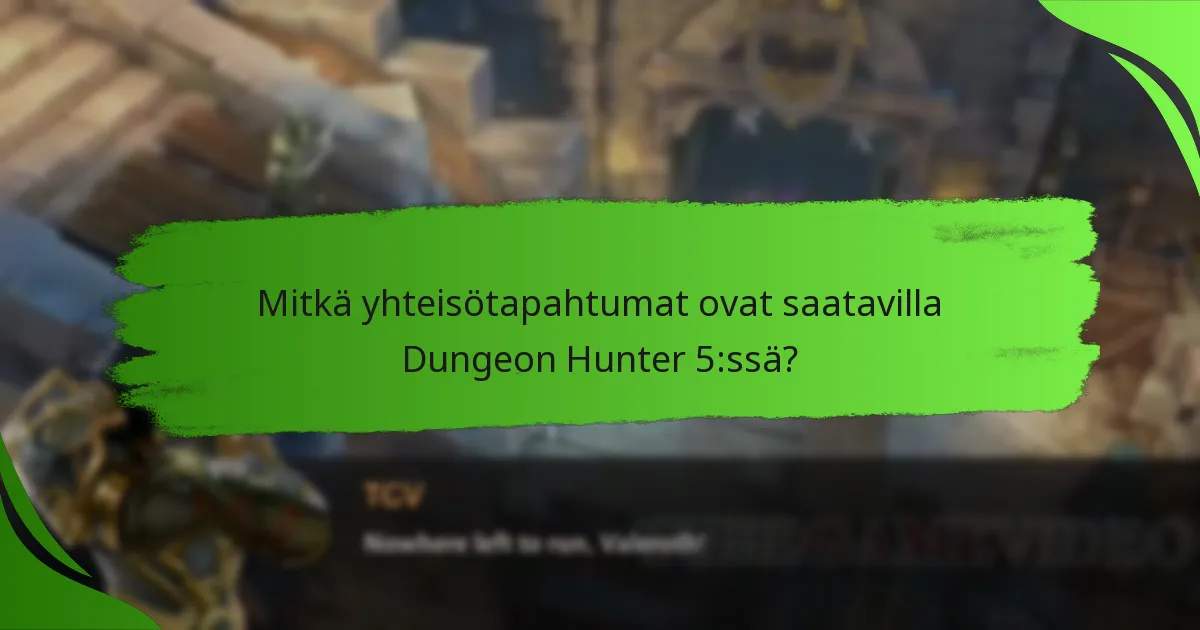 Mitkä yhteisötapahtumat ovat saatavilla Dungeon Hunter 5:ssä?